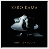 ZERO KAMA What Is A Body? LP